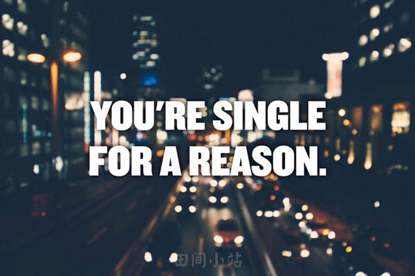 You’re single for a reason