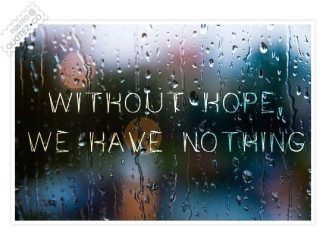 Without hope, we're nothing