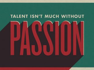 Talent isn't much without passion