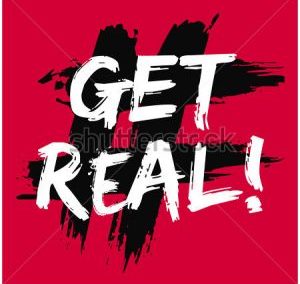 英语口语 | 用get real表达“真实点儿，现实点儿，别闹了”