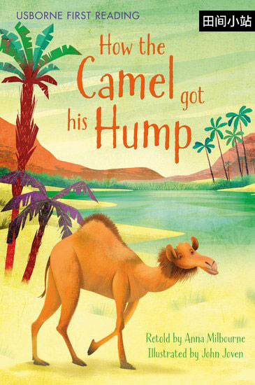 英语短篇小说 | How the Camel Got His Hump 骆驼为什么长驼峰 鲁德亚德·吉卜林